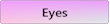 Eyes